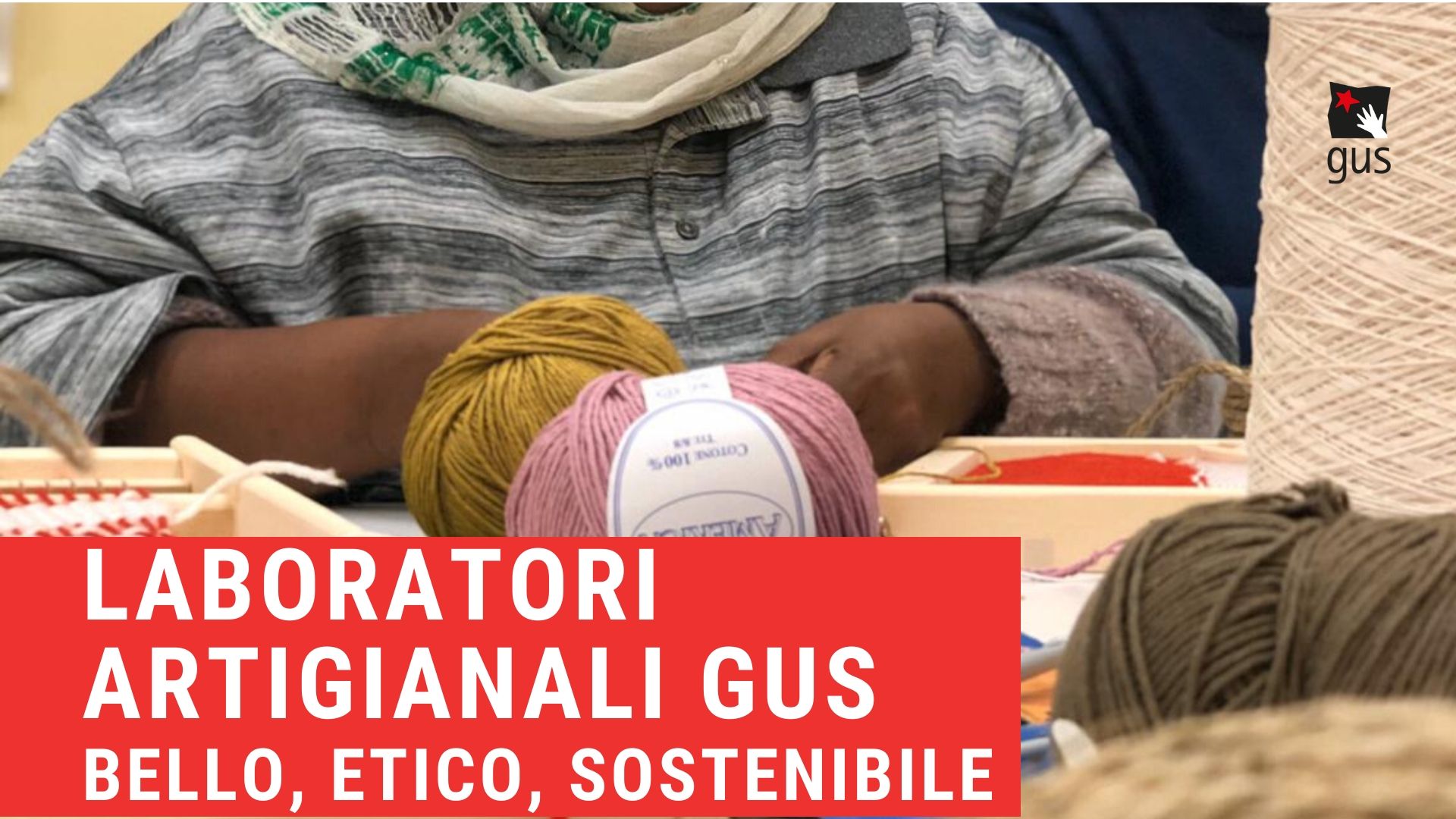 Laboratori artigianali GUS: bello, etico, sostenibile